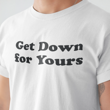 Get Down For Yours Tee