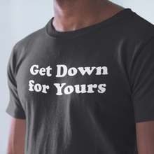 Get Down For Yours Tee
