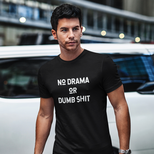 No Drama Or Dumb Shit Tee