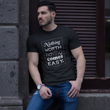 Nothing Worth Having comes Easy Short-Sleeve Unisex T-Shirt