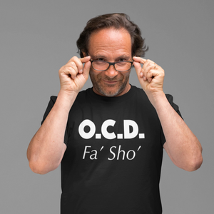 OCD Fa' Sho' T-Shirt