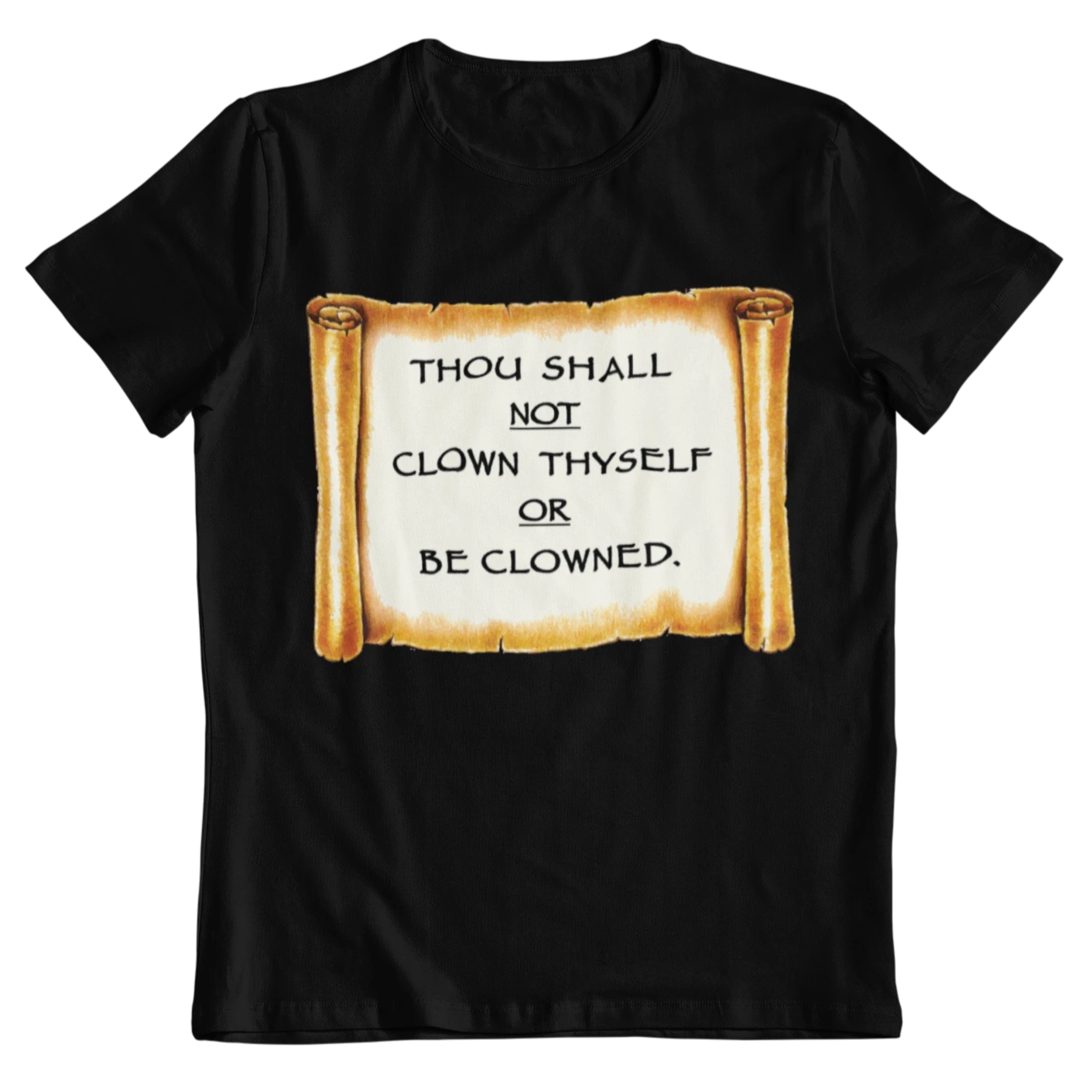 Thou Shall Not Clown Thyself Or Be Clowned T-Shirt