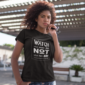 Watch What People Do.  Not What They Say Short-Sleeve Unisex T-Shirt