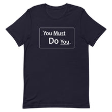 You Must Do You T-Shirt
