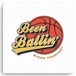 Been Ballin' Since Forever Basketball Canvas Wall Art