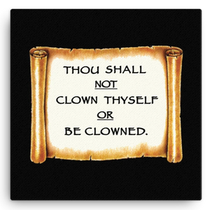 Thou Shall Not Clown Thyself Or Be Clowned Canvas Wall Art