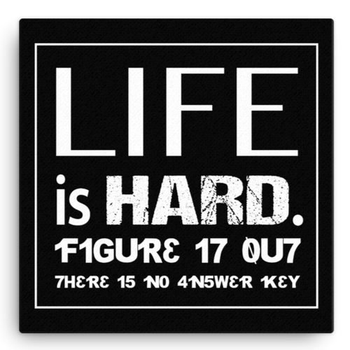 Life Is Hard.  Figure It Out Canvas Wall Art