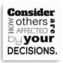 Consider How Others Are Affected By Your Decisions