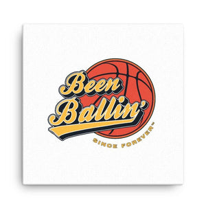 Been Ballin' Since Forever Basketball Canvas Wall Art